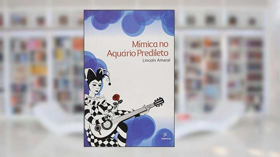 Mímica no aquário predileto, do autor Lincoln Amaral