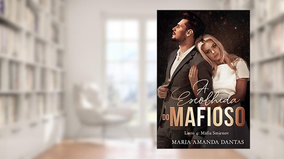 A escolhida do Mafioso: Virgem prometida ( Livro 4: Máfia Smirnov), do autor Maria Amanda Dantas