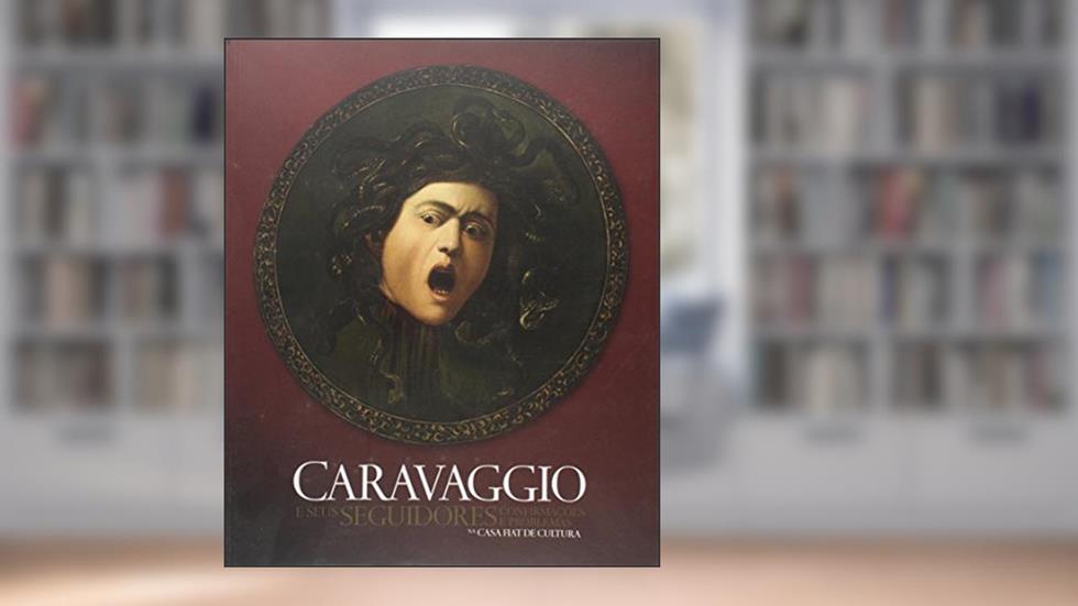 Caravaggio E Seus Seguidores: Confirmacoes E Problemas, do autor Fabio Magalhaes