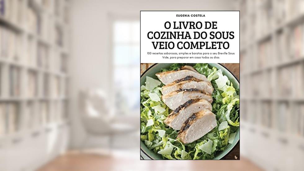 O Livro de Cozinha Do Sous Veio Completo, do autor Eugenia Costela