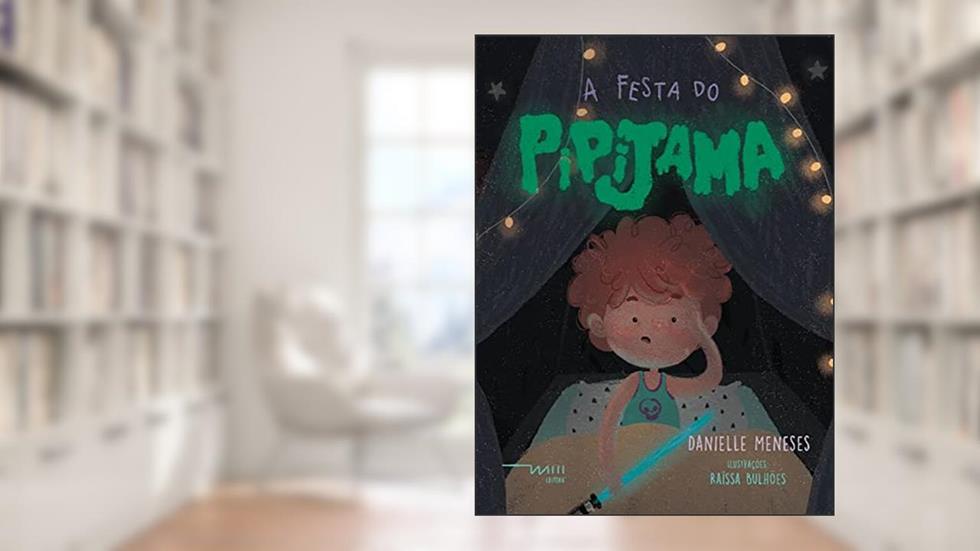 A Festa do Pipijama (Volume 1), do autor Danielle Meneses