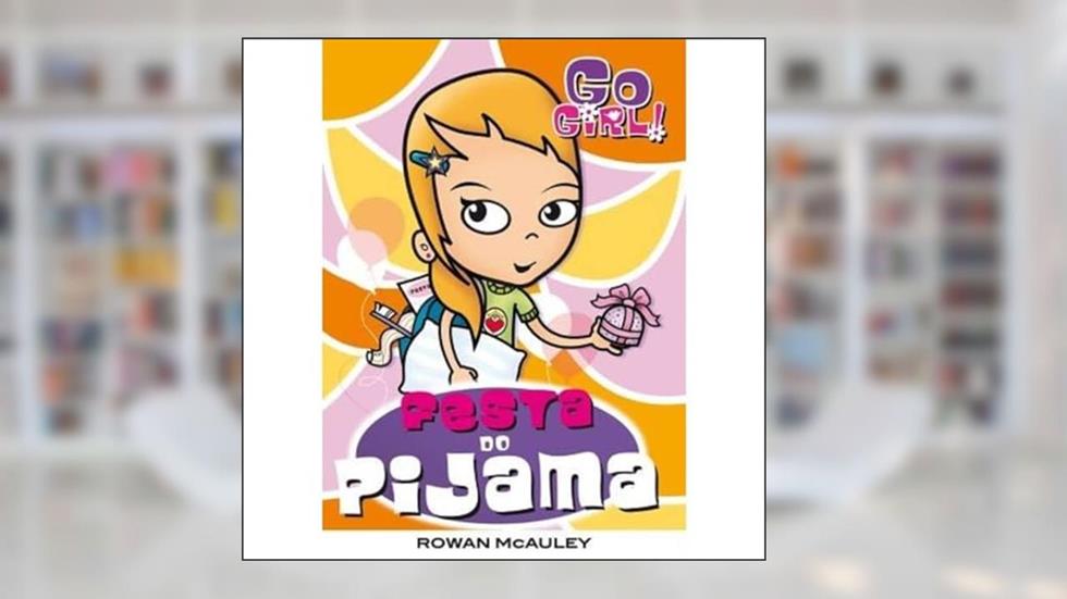 Go Girl 15. Festa do Pijama, do autor Rowan McAuley
