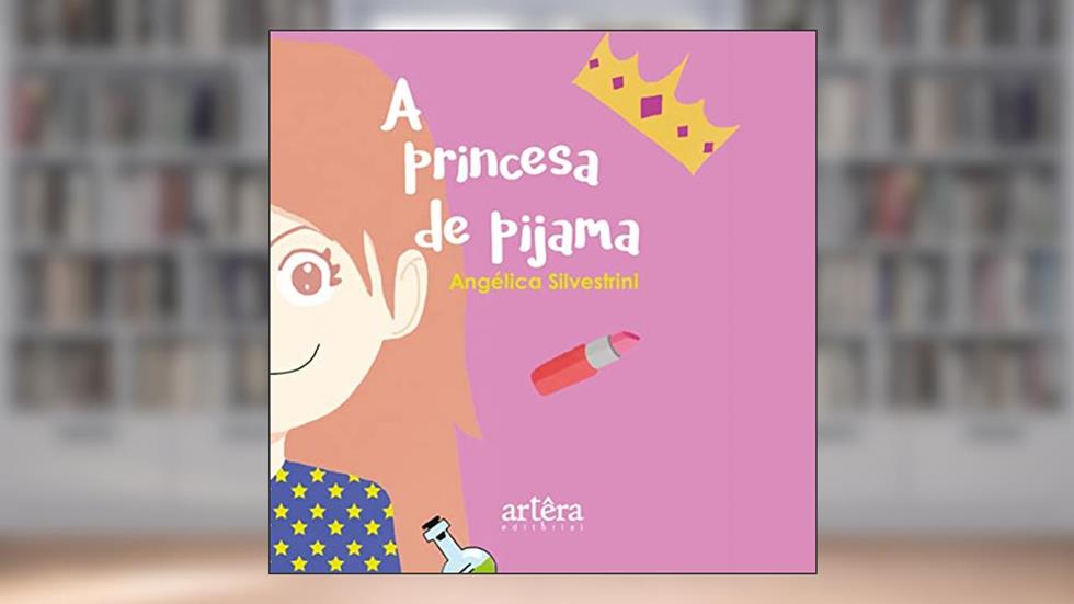 A Princesa de Pijama, do autor Angélica Silvestrini