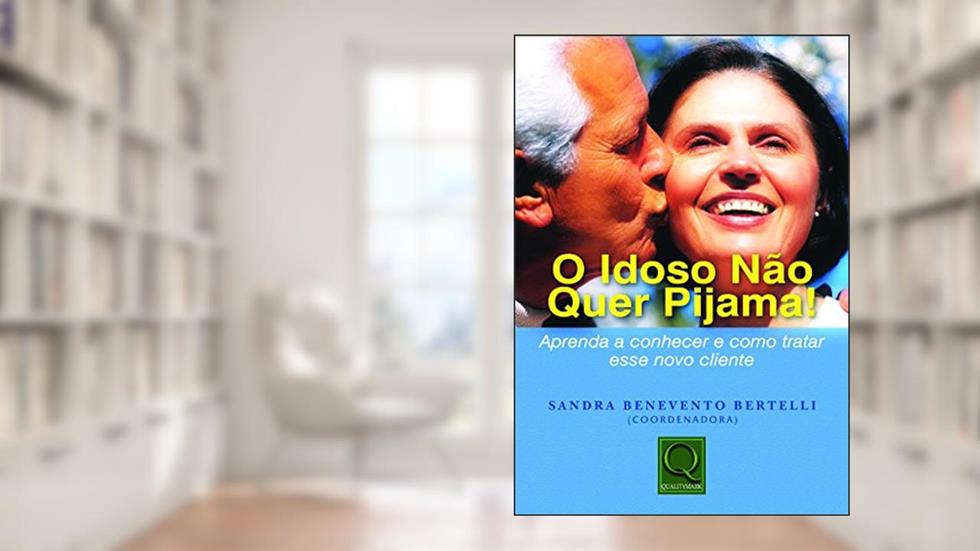 O Idoso não Quer Pijama!, do autor Sandra Benevento Bertelli