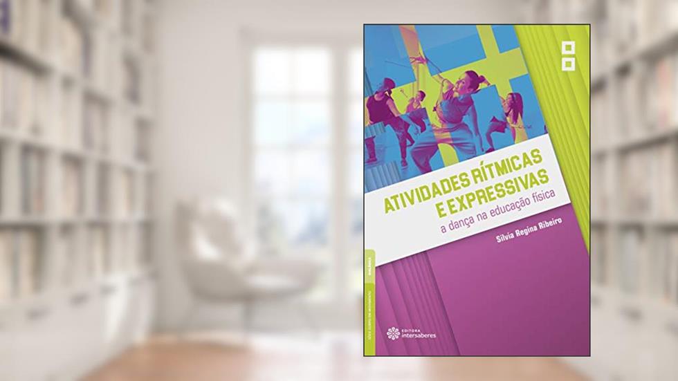 Atividades rítmicas e expressivas:: a dança na educação física, do autor Silvia Regina Ribeiro
