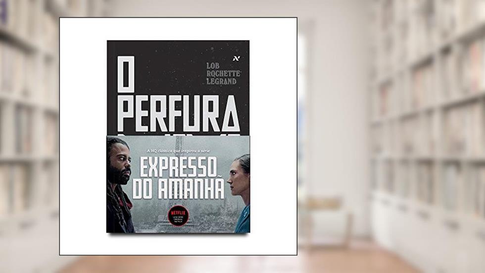 Perfuraneve: O expresso do amanhã, do autor Jacques Lob; Benjamin Legrand; Jean-Marc Rochette
