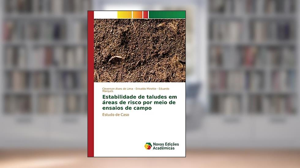 Estabilidade de taludes em áreas de risco por meio de ensaios de campo: Estudo de Caso, do autor Lima Cleverson Alves de; Minette Enivaldo; Marques Eduardo