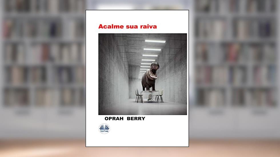 Acalme Sua Raiva, do autor Oprah Berry