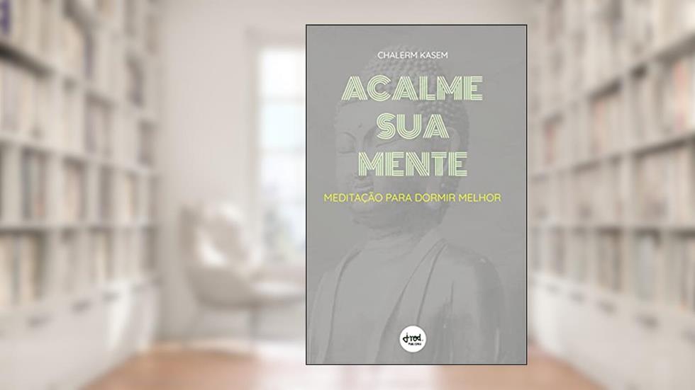 Acalme Sua Mente: Meditação para dormir melhor, do autor Chalerm Kasem