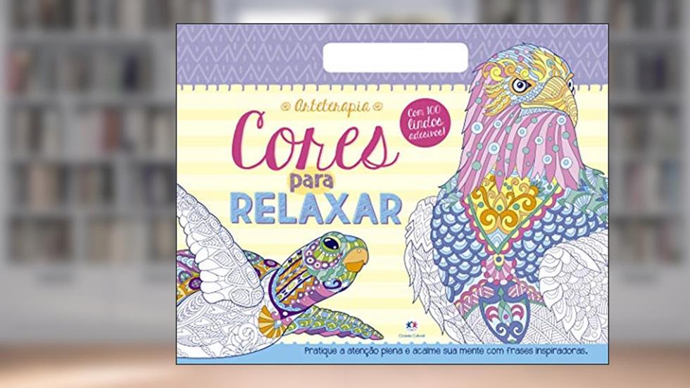 Cores para relaxar: pratique a atenção plena e acalme sua mente com frases inspiradoras, do autor Ciranda Cultural