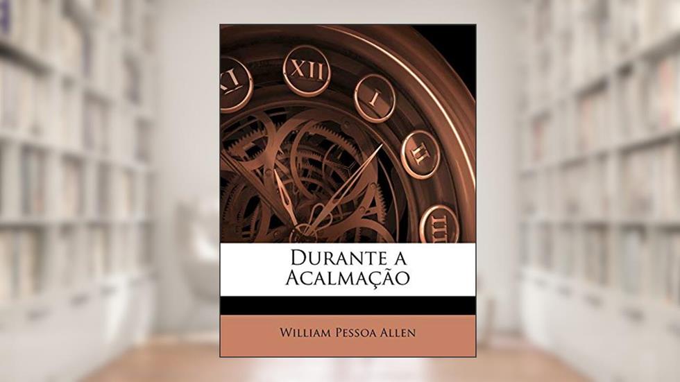 Durante a Acalmacao, do autor William Pessoa Allen
