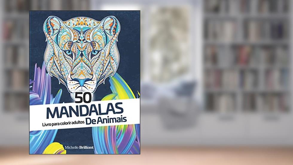 50 Mandalas de Animais: Livro de colorir anti-stress para adultos. Relax colorindo belas imagens de animais, do autor Michelle Brilliant