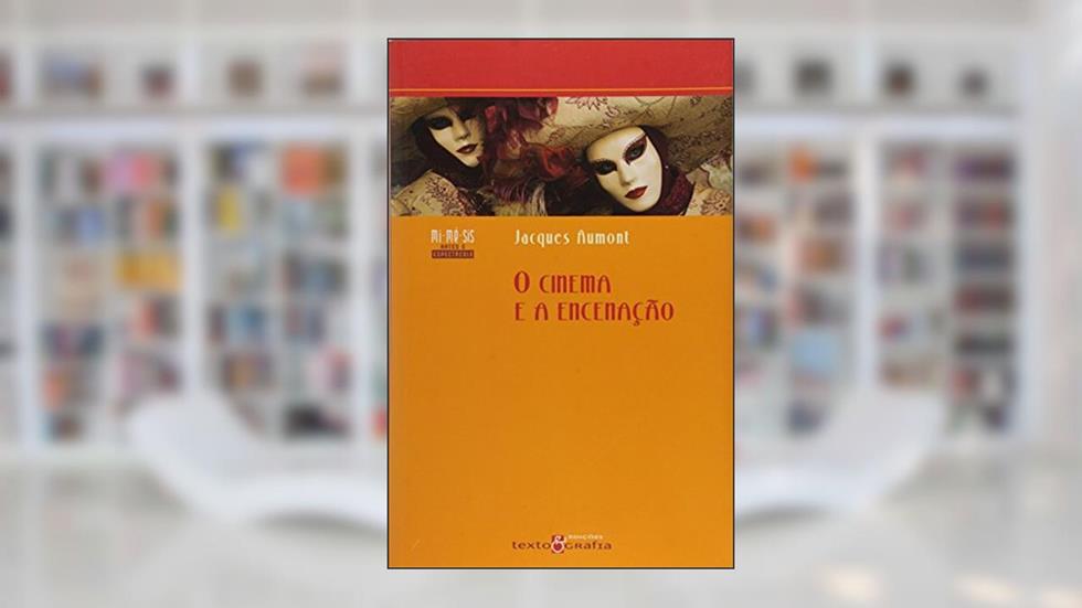 O Cinema e a Encenação, do autor Jacques Aumont