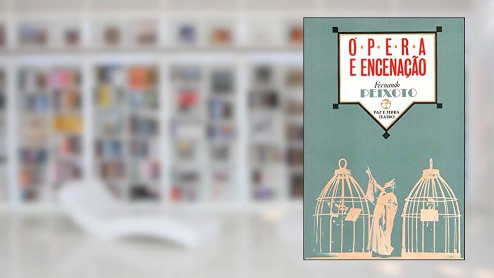 Ópera e Encenação, do autor Fernando Peixoto