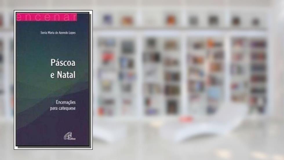 Páscoa e Natal: Encenações para catequese, do autor Sonia Maria de Azeredo Lopes
