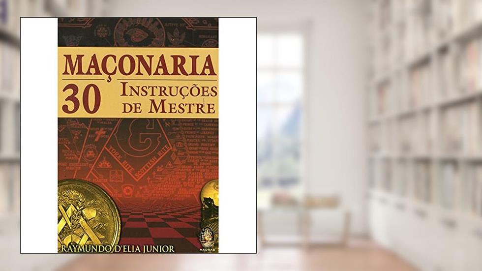 Maçonaria 30 Instruções De Mestre, do autor Raymundo D'elia Junior