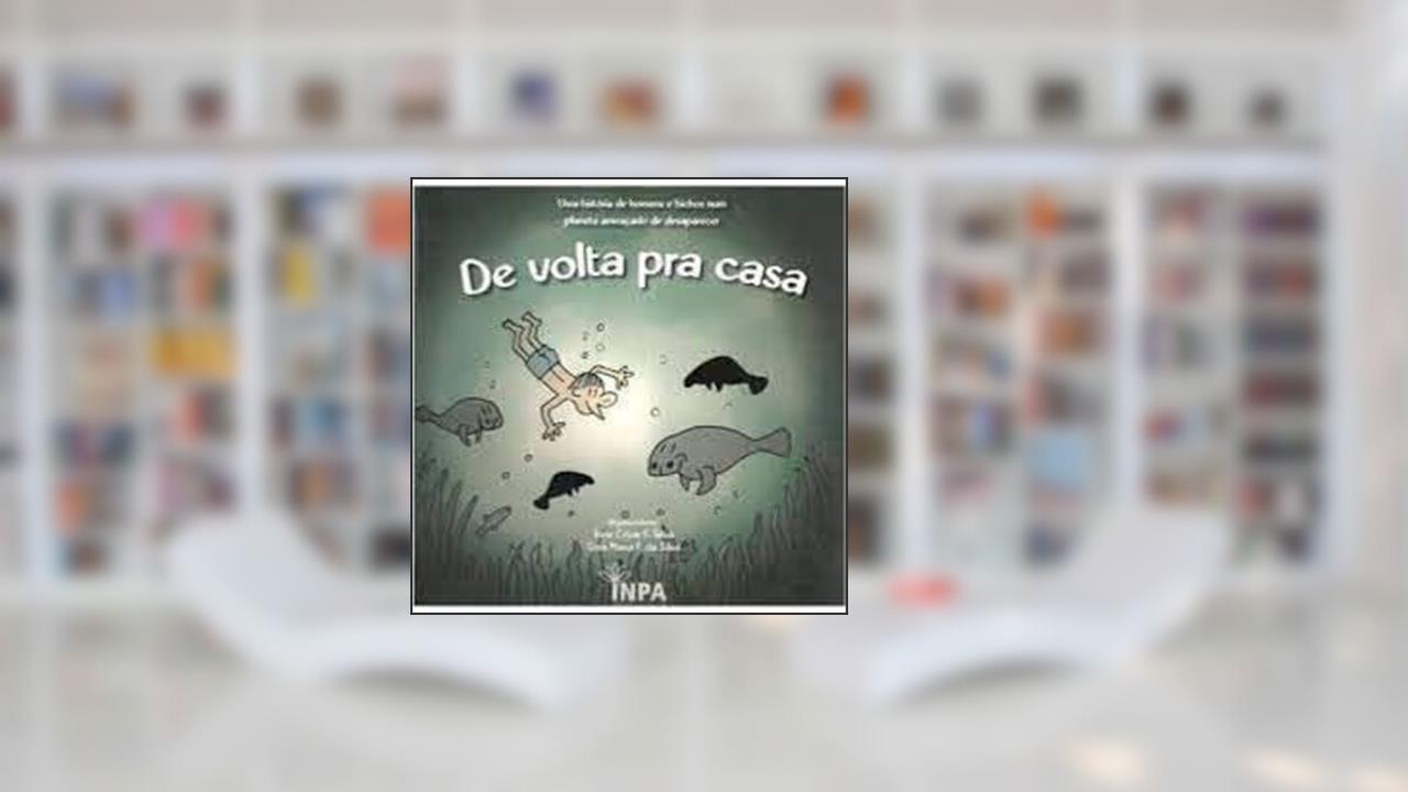 De Volta Pra Casa - Uma História de Homens e Bichos Num Planeta Ameaçado de Desaparecer - Vol. 1 - 19ª Ed. - 2009, do autor Jone César F. Silva - Vera Maria F. da Silva