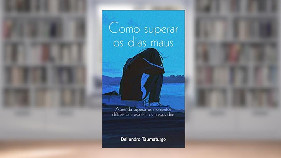 como superar os dias maus : aprenda superar os momentos dificies que assolam os nossos dias, do autor Deliandro Taumaturgo