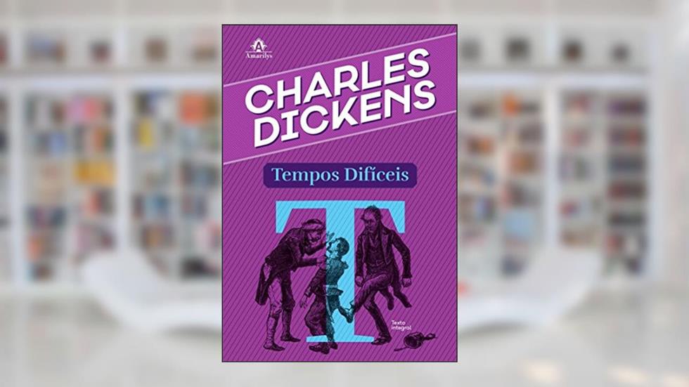 Tempos difíceis, do autor Charles Dickens