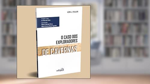 Capa de O Caso dos Exploradores de Cavernas: Edição Integral, do autor Lon L. Fuller