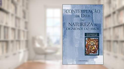 Capa de Contemplação de Deus - Natureza e Dignidade do Amor, do autor Guilherme de Saint-Thierry