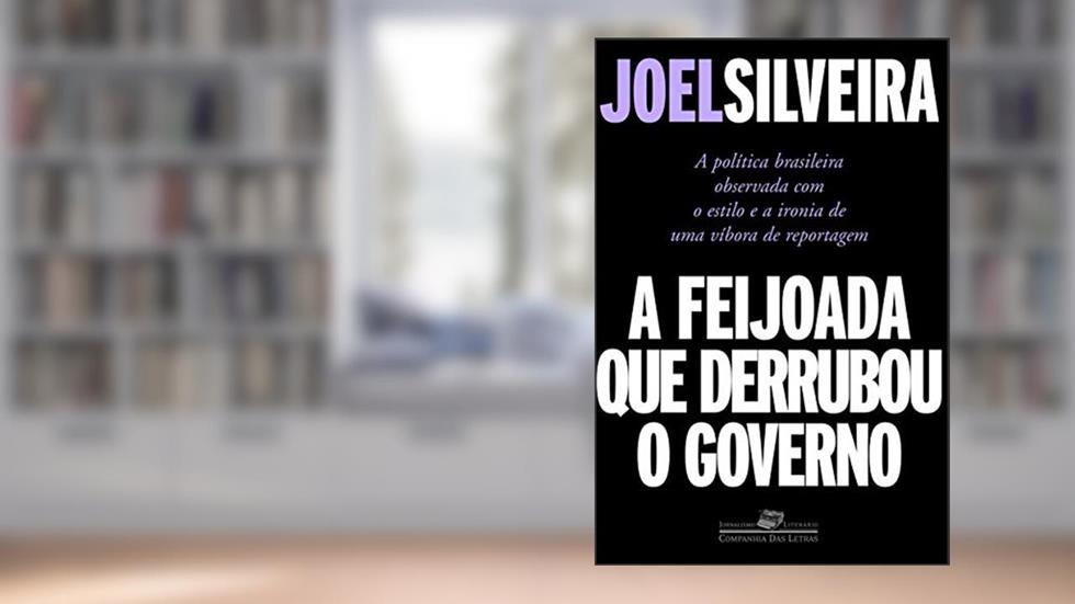 A feijoada que derrubou o governo, do autor Joel Silveira