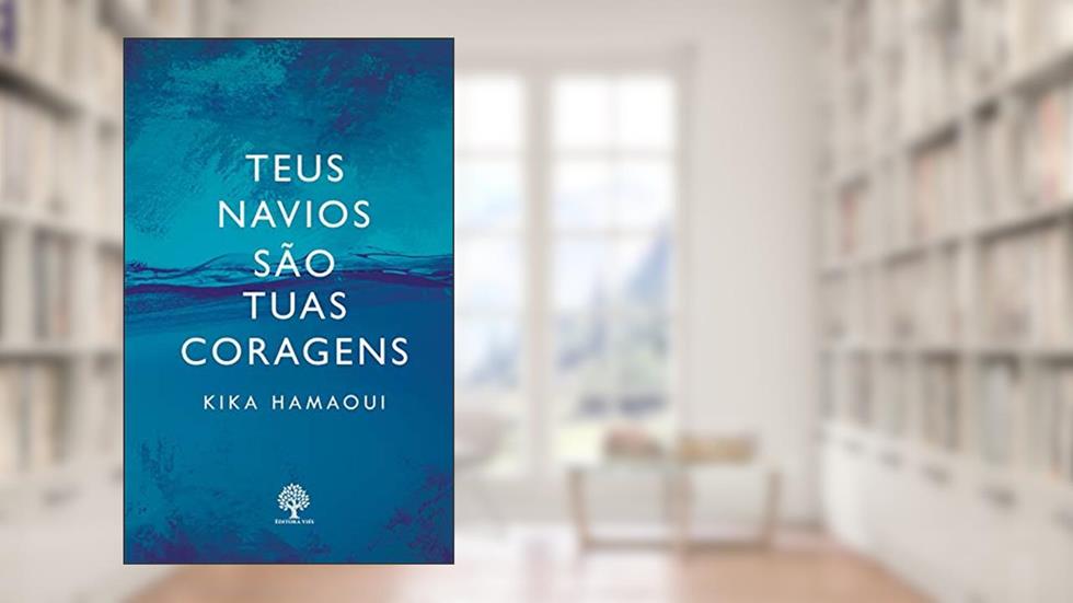 Teus Navios São Tuas Coragens, do autor Kika Hamaoui