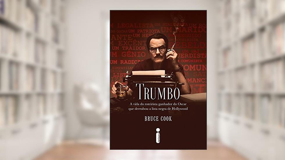 Trumbo: A vida do roteirista ganhador do Oscar que derrubou a lista negra de Hollywood, do autor Bruce Cook