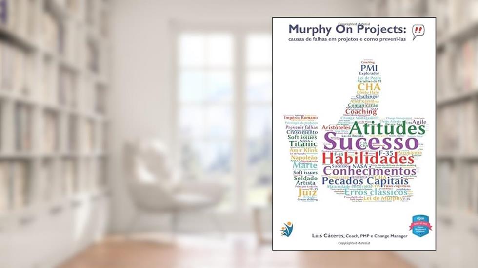 Murphy On Projects: Causas de falhas nos projetos e como preveni-las (Portuguese Edition), do autor Luis Cáceres
