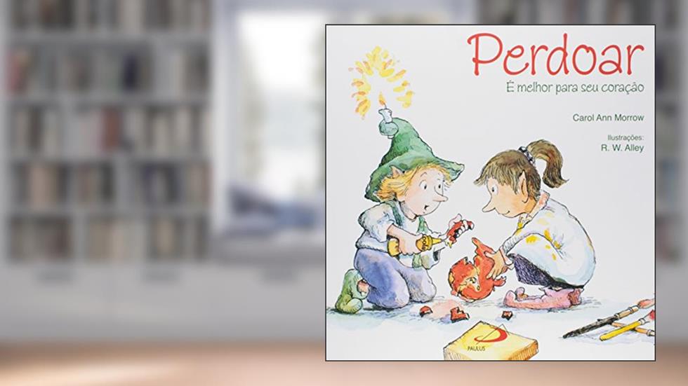 Perdoar é Melhor Para seu Coração, do autor Carol Ann Morrow