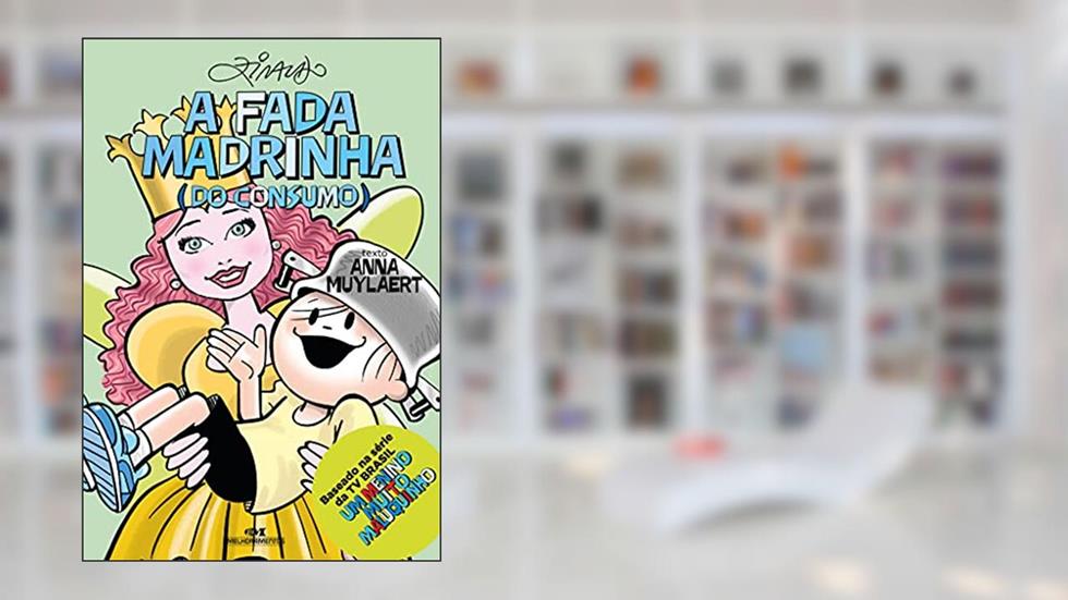 A Fada Madrinha (do Consumo), do autor Ziraldo; Anna Muylaert