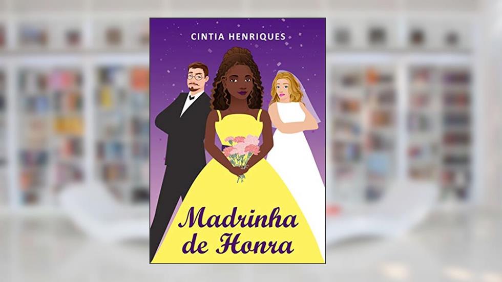 Madrinha de Honra, do autor Cintia Henriques