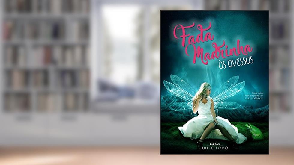 Fada Madrinha Às Avessas, do autor Julie Lopo