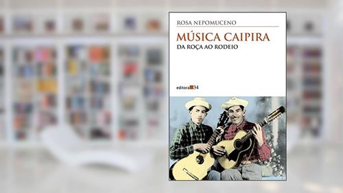 Capa de Música caipira: da roça ao rodeio, do autor Rosa Nepomuceno