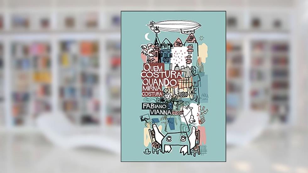 Quem costura quando Mirna costura, do autor Fabiano Vianna