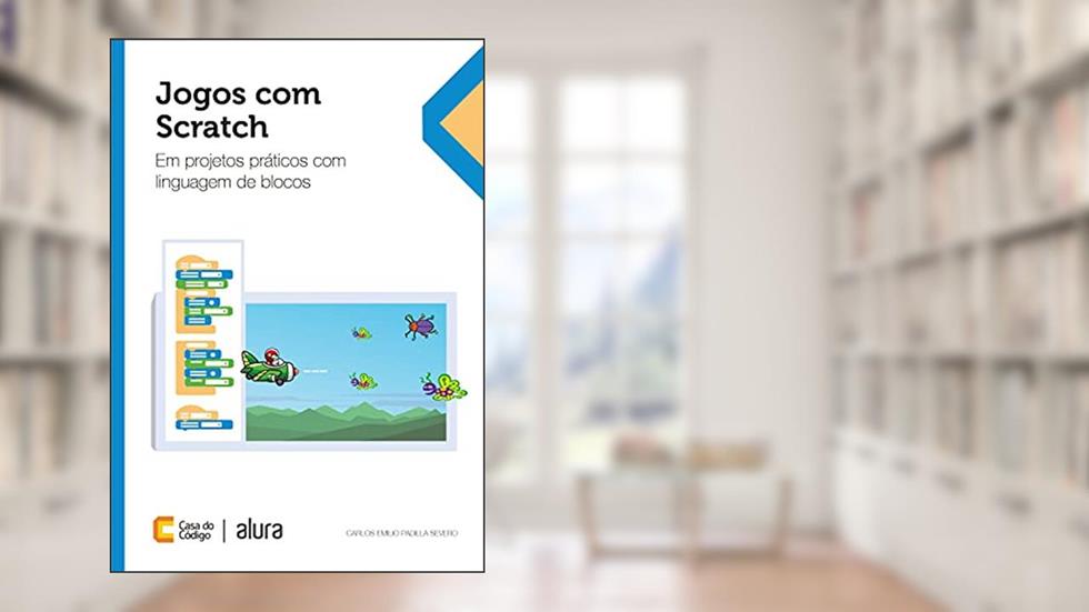 Jogos com Scratch: em projetos práticos com linguagem de blocos, do autor Carlos Emilio Padilla Severo