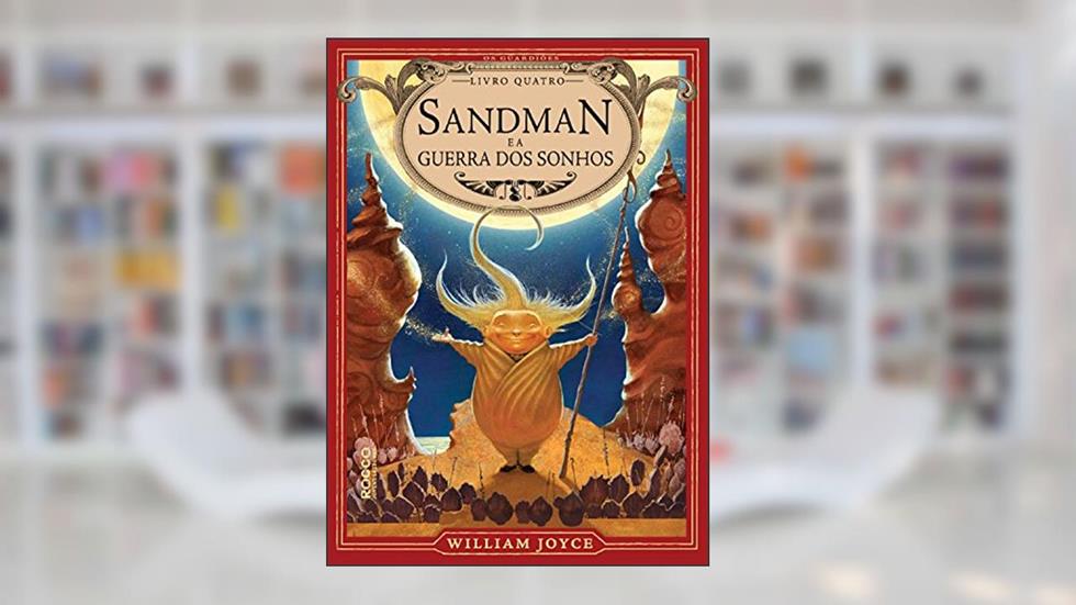 Sandman e a guerra dos sonhos (Os Guardiões Livro 4), do autor William Joyce