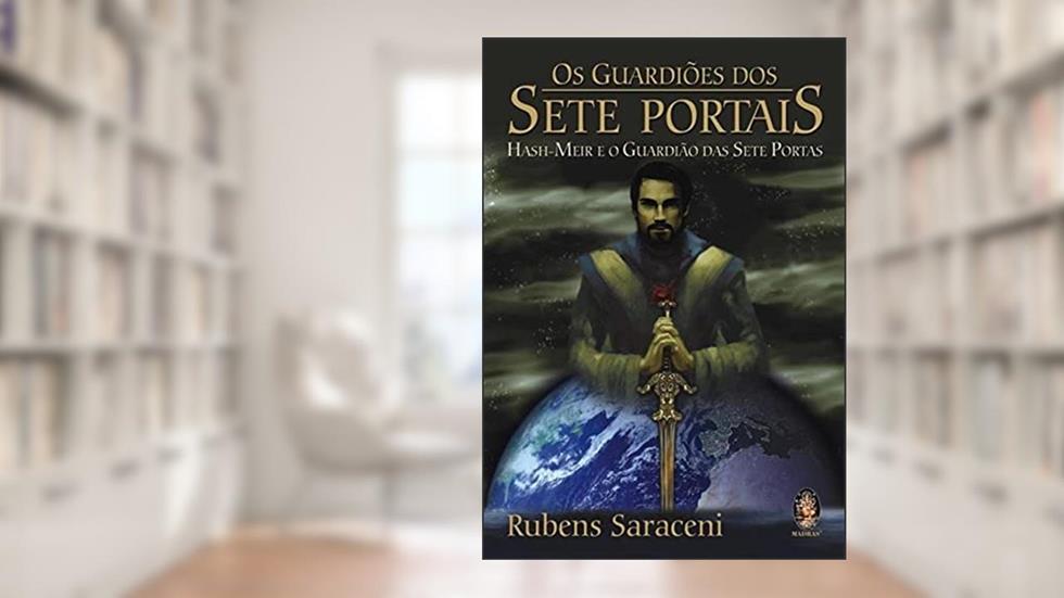 Guardiões dos sete portais, Os: Hash-Meir e o guardião das sete portas, do autor Rubens Saraceni