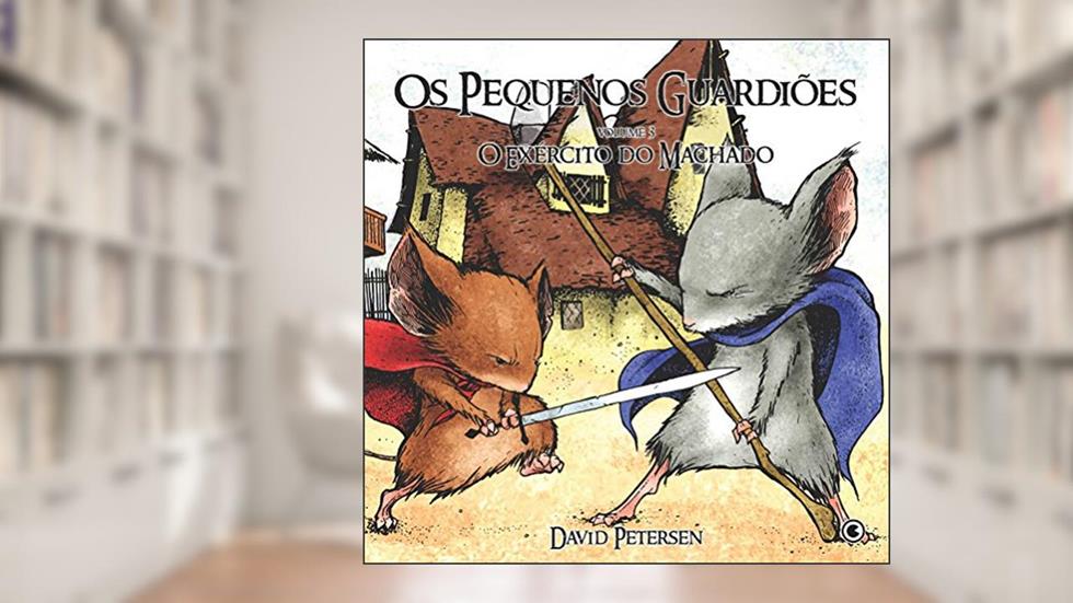 Pequenos Guardiões 3. O Retorno do Machado, do autor David Petersen