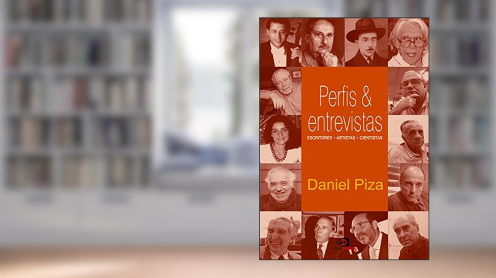 Perfis & entrevistas: Escritores, artistas, cientistas, do autor Daniel Piza