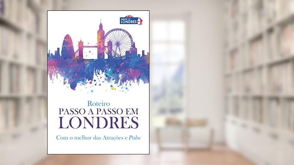 Roteiro Passo a Passo em Londres: Com o melhor das Atrações e Pubs, do autor Oto Alvarenga Gomes; Gustavo Heldt