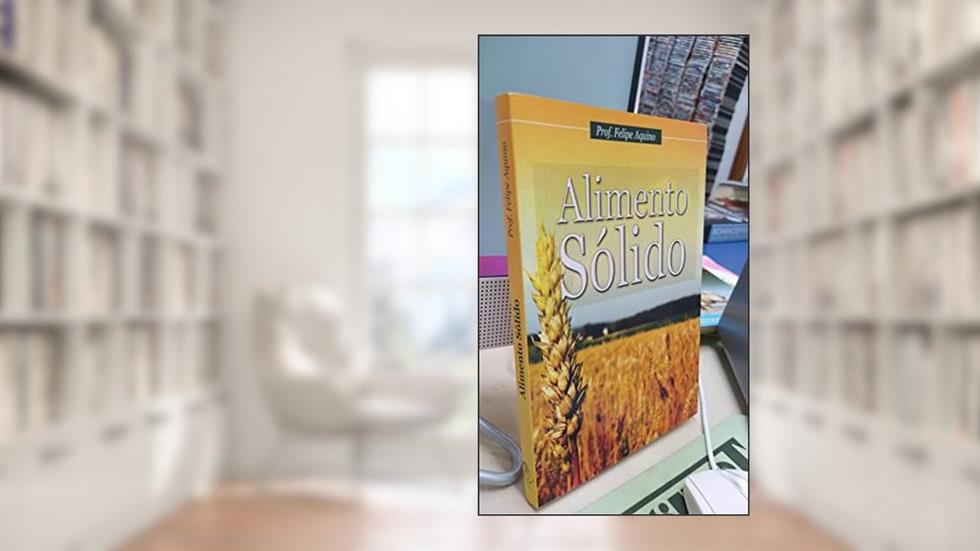 Alimento Solido, do autor Felipe Aquino