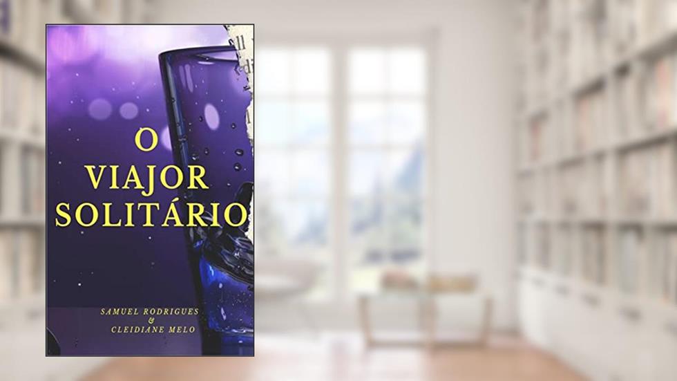 O Viajor Solitário, do autor Samuel Rodrigues; Cleidiane De Melo