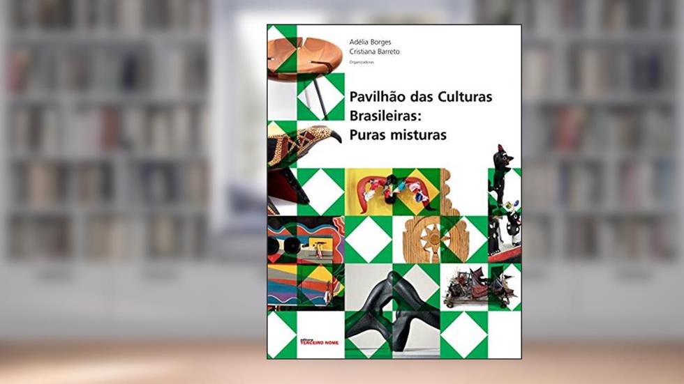 Pavilhão das Culturas Brasileiras: puras misturas, do autor Eduardo Subirats; José Alberto Nemer; Maria Lucia Montes; Vera Barros
