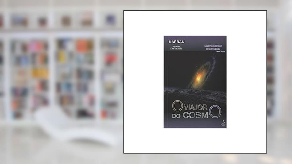 O Viajor do Cosmo. Desvendando o Universo, do autor João Berbel