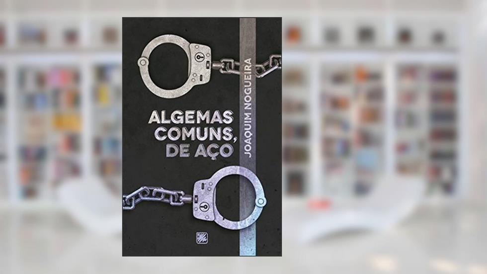Algemas comuns, de aço, do autor Joaquim Nogueira