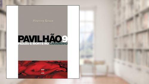 Capa de Pavilhão 9: Paixão e Morte no Carandiru, do autor Hosmany Ramos