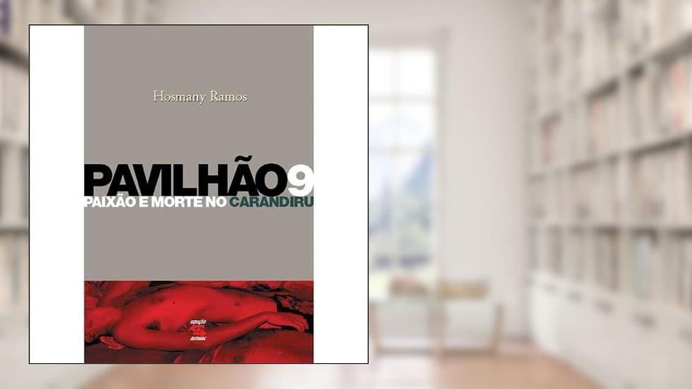 Pavilhão 9: Paixão e Morte no Carandiru, do autor Hosmany Ramos