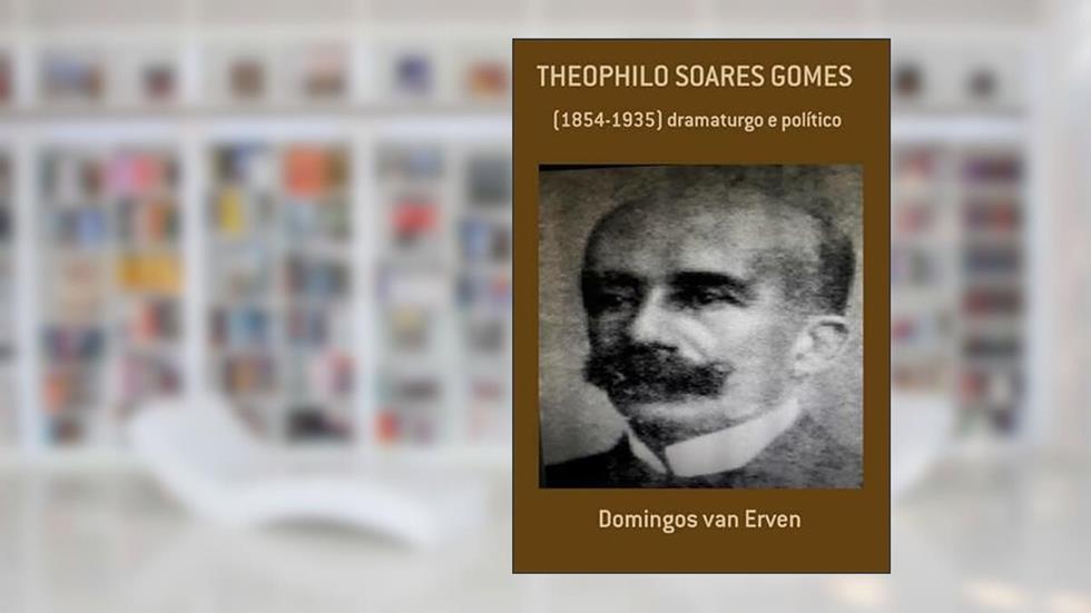 Theophilo Soares Gomes, do autor Domingos Van Erven