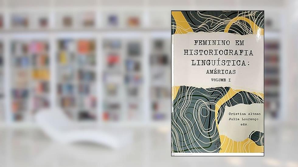FEMININO EM HISTORIOGRAFIA LINGUISTICA AMERICAS VOL. 1, do autor CRISTINA ALTMAN